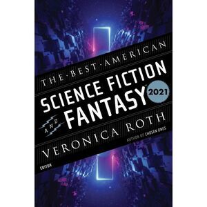 The Best American Science Fiction and Fantasy 2021 -- Veronica Roth